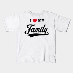 I Love My Family! (2C) Kids T-Shirt